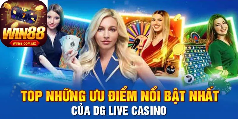 Điểm ưu việt khi đến với phòng game DG Casino WIN88